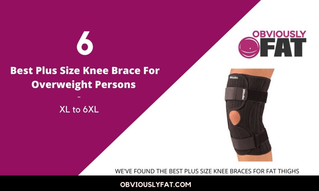 6 Best Plus Size Knee Brace For Overweight Persons XL to 6XL